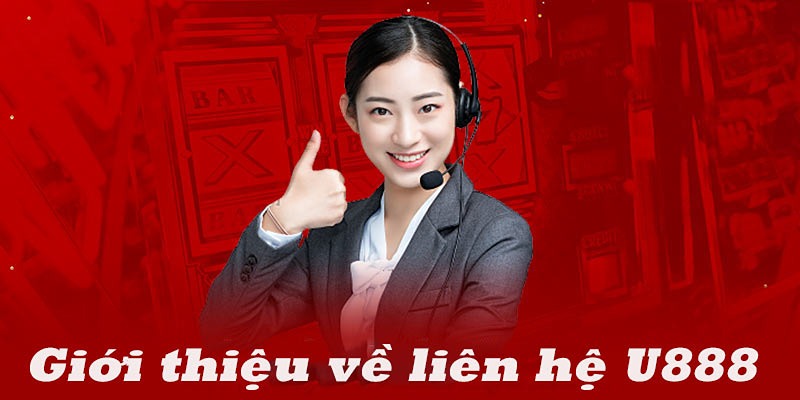 Tổng hợp các kênh liên hệ U888